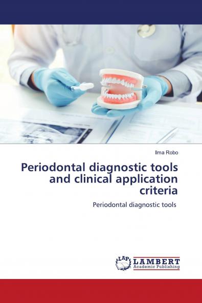 Periodontal diagnostic tools and clinical application criteria