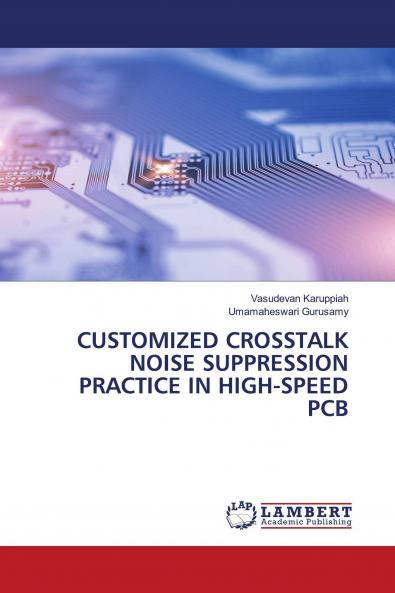 CUSTOMIZED CROSSTALK NOISE SUPPRESSION PRACTICE IN HIGH-SPEED PCB