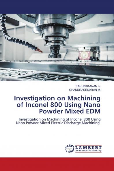Investigation on Machining of Inconel 800 Using Nano Powder Mixed EDM