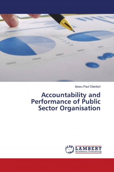 Accountability and Performance of Public Sector Organisation