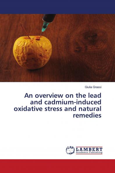 An overview on the lead and cadmium-induced oxidative stress and natural remedies