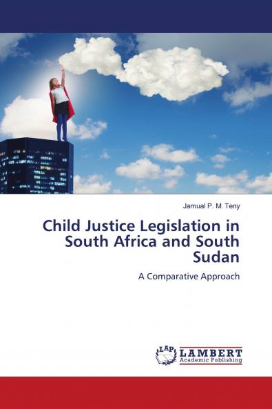 Child Justice Legislation in South Africa and South Sudan