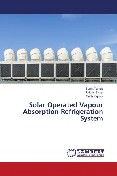 Solar Operated Vapour Absorption Refrigeration System