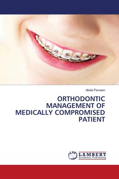 ORTHODONTIC MANAGEMENT OF MEDICALLY COMPROMISED PATIENT