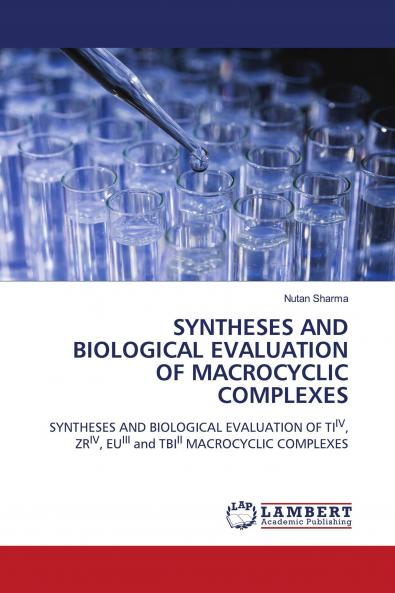 SYNTHESES AND BIOLOGICAL EVALUATION OF MACROCYCLIC COMPLEXES
