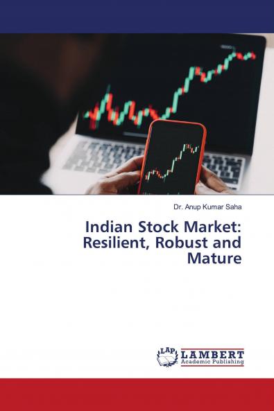 Indian Stock Market: Resilient Robust and Mature