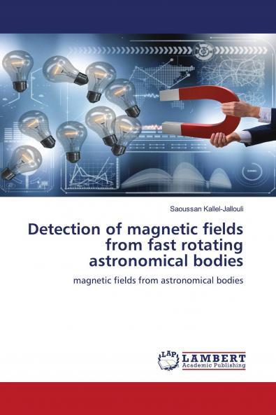 Detection of magnetic fields from fast rotating astronomical bodies