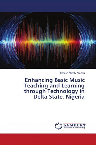 Enhancing Basic Music Teaching and Learning through Technology in Delta State Nigeria