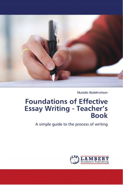 Foundations of Effective Essay Writing - Teacher���s Book