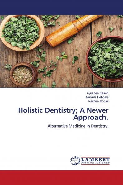 Holistic Dentistry; A Newer Approach.