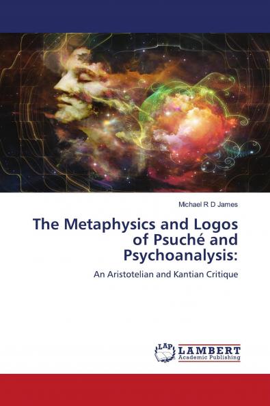 The Metaphysics and Logos of Psuch�� and Psychoanalysis