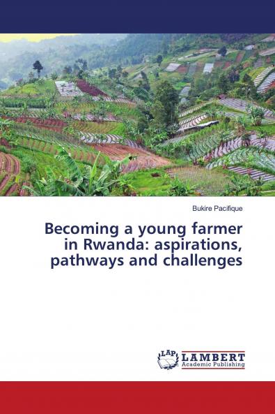 Becoming a young farmer in Rwanda: aspirations pathways and challenges