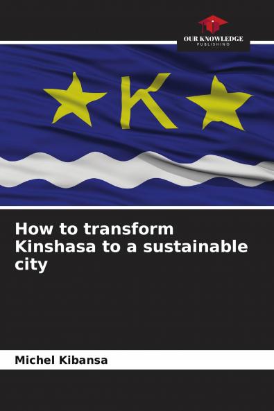 How to transform Kinshasa to a sustainable city