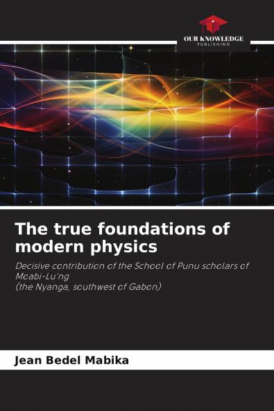 The true foundations of modern physics