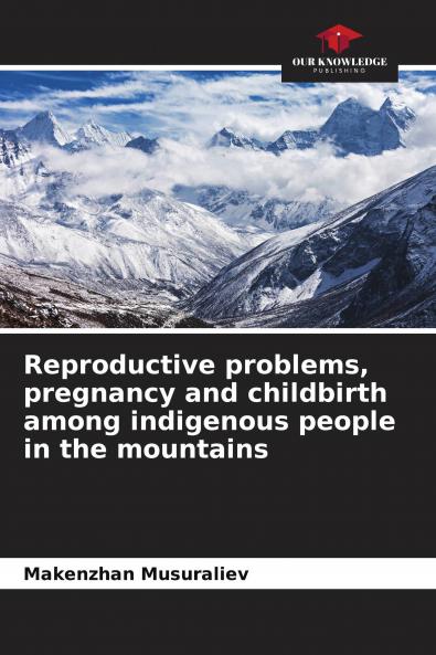 Reproductive problems pregnancy and childbirth among indigenous people in the mountains