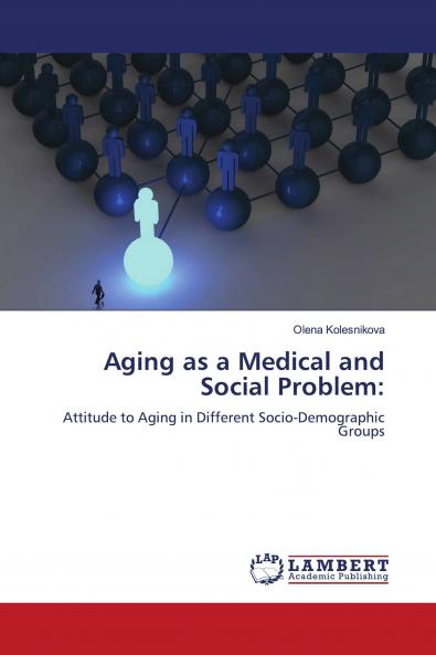 Aging as a Medical and Social Problem: