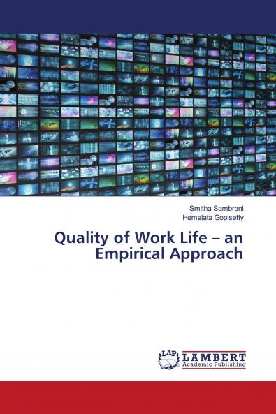 Quality of Work Life ��� an Empirical Approach