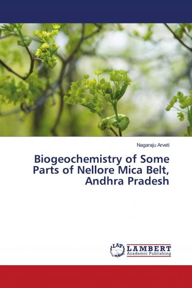 Biogeochemistry of Some Parts of Nellore Mica Belt Andhra Pradesh