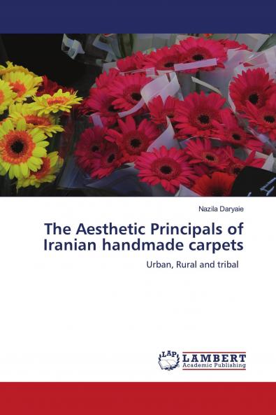 The Aesthetic Principals of Iranian handmade carpets