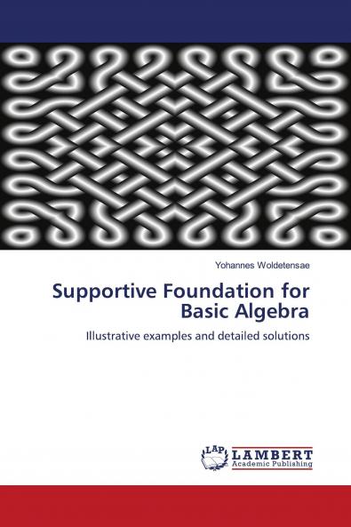 Supportive Foundation for Basic Algebra