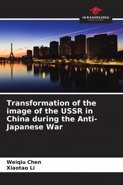 Transformation of the image of the USSR in China during the Anti-Japanese War