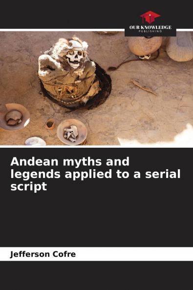 Andean myths and legends applied to a serial script