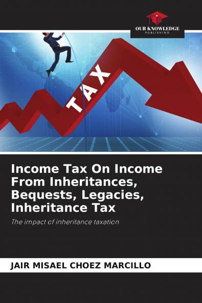 Income Tax On Income From Inheritances Bequests Legacies Inheritance Tax