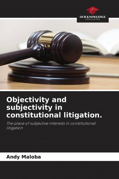 Objectivity and subjectivity in constitutional litigation.