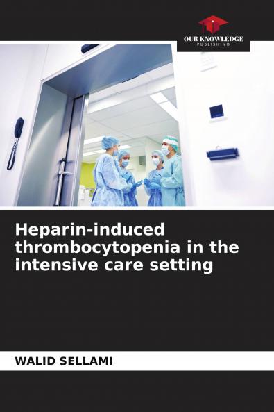 Heparin-induced thrombocytopenia in the intensive care setting