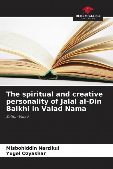 The spiritual and creative personality of Jalal al-Din Balkhi in Valad Nama