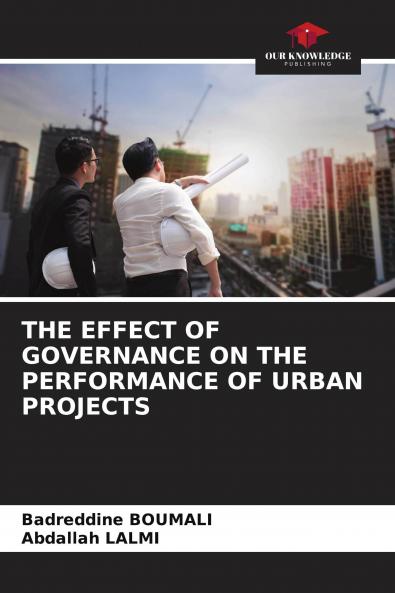 THE EFFECT OF GOVERNANCE ON THE PERFORMANCE OF URBAN PROJECTS