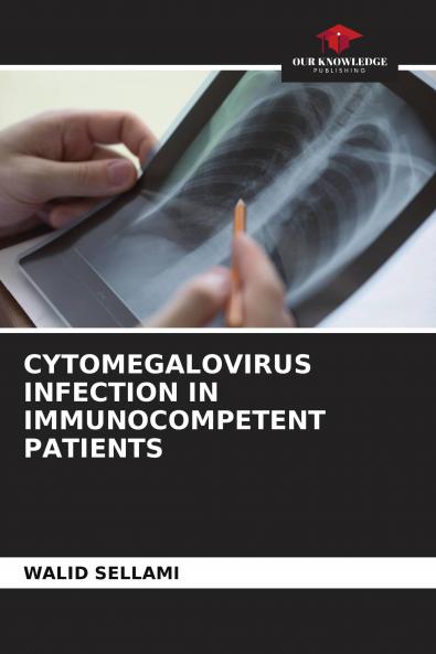 CYTOMEGALOVIRUS INFECTION IN IMMUNOCOMPETENT PATIENTS