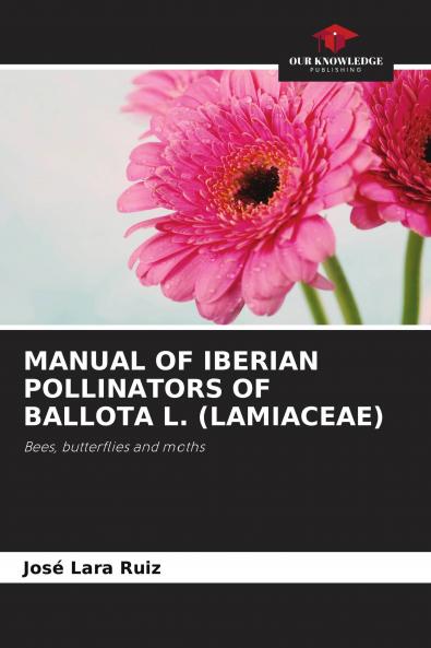 MANUAL OF IBERIAN POLLINATORS OF BALLOTA L. (LAMIACEAE)