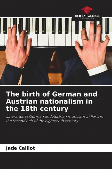 The birth of German and Austrian nationalism in the 18th century