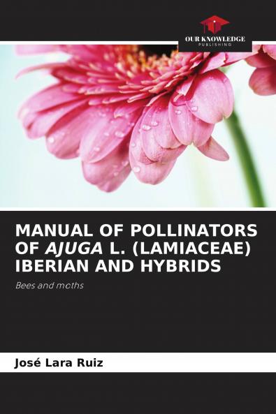MANUAL OF POLLINATORS OF AJUGA L. (LAMIACEAE) IBERIAN AND HYBRIDS