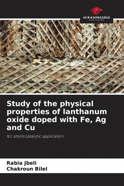 Study of the physical properties of lanthanum oxide doped with Fe Ag and Cu