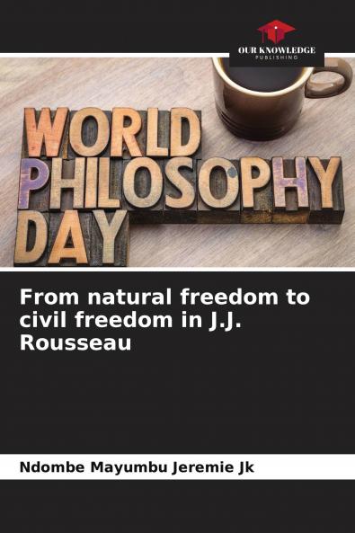 From natural freedom to civil freedom in J.J. Rousseau