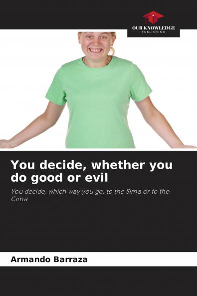 You decide whether you do good or evil