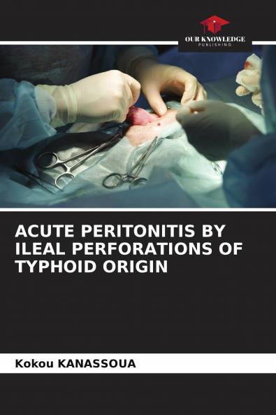 ACUTE PERITONITIS BY ILEAL PERFORATIONS OF TYPHOID ORIGIN