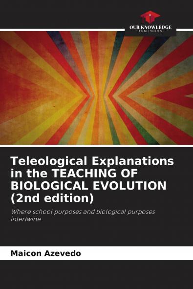 Teleological Explanations in the TEACHING OF BIOLOGICAL EVOLUTION (2nd edition)