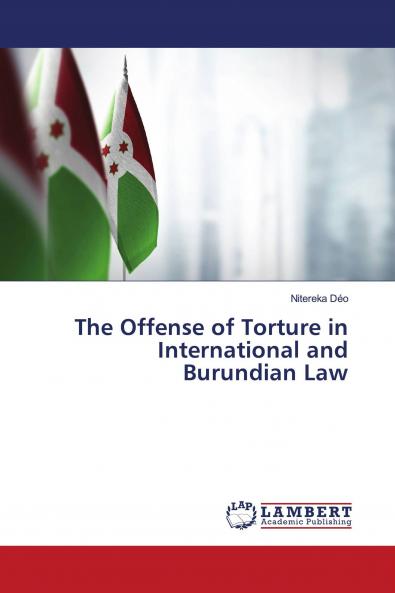 The Offense of Torture in International and Burundian Law