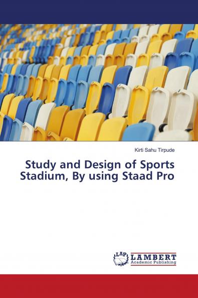 Study and Design of Sports Stadium By using Staad Pro