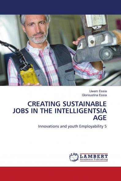 CREATING SUSTAINABLE JOBS IN THE INTELLIGENTSIA AGE