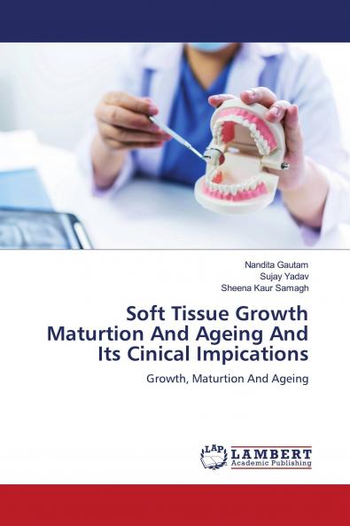 Soft Tissue Growth Maturtion And Ageing And Its Cinical Impications
