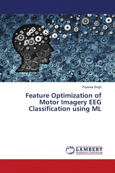 Feature Optimization of Motor Imagery EEG Classification using ML