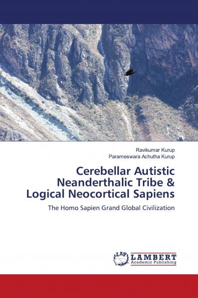 Cerebellar Autistic Neanderthalic Tribe & Logical Neocortical Sapiens