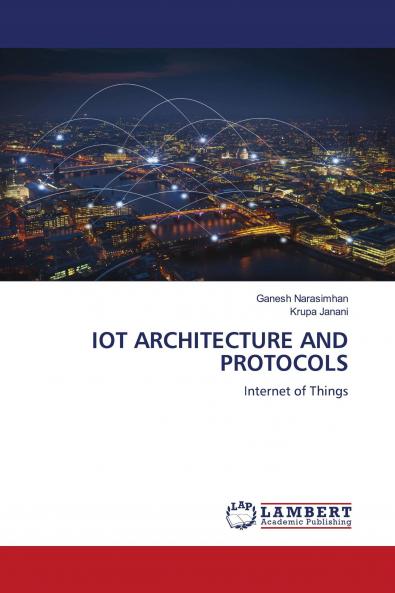 IOT ARCHITECTURE AND PROTOCOLS