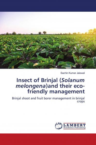 Insect of Brinjal (Solanum melongena)and their eco-friendly management