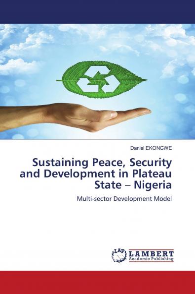 Sustaining Peace Security and Development in Plateau State ��� Nigeria