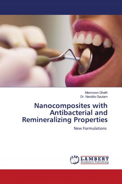 Nanocomposites with Antibacterial and Remineralizing Properties